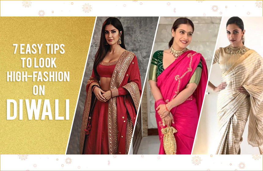 7 Easy Tips To Rock a High Fashion Look This Diwali