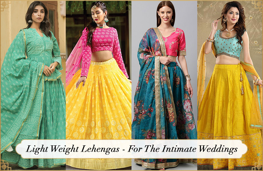 Light Weight Lehenga - For the Intimate Weddings