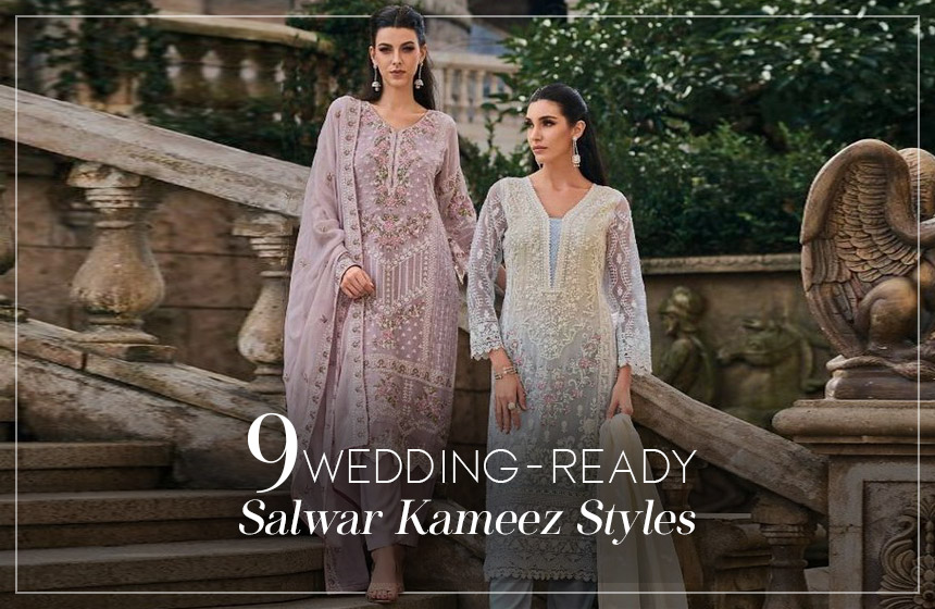 9 Must-Have Salwar Kameez Styles for your Ethnic Wardrobe