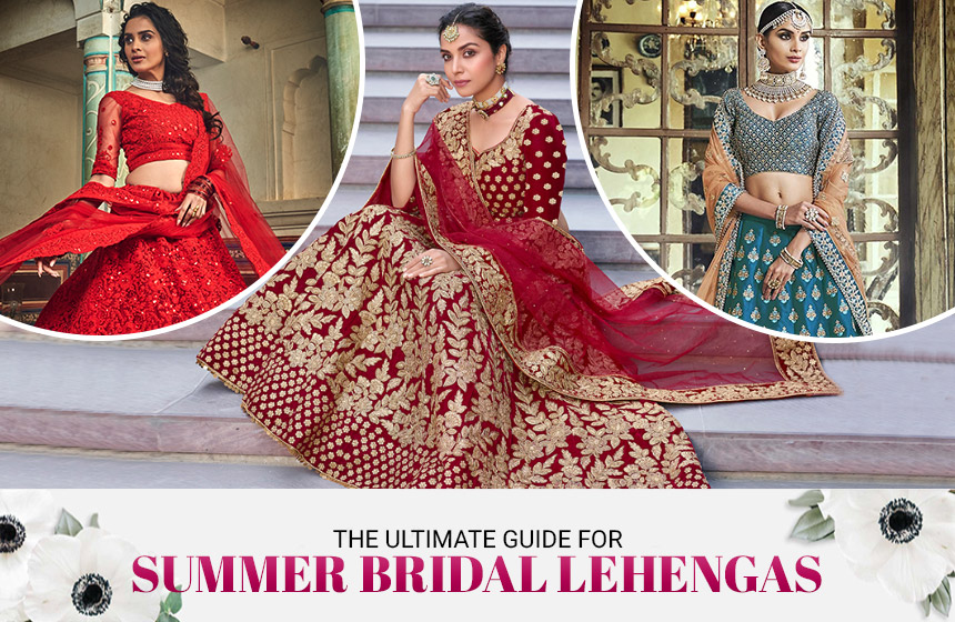 The Ultimate Summer Bridal Lehenga Shopping Guide For The Brides To Be