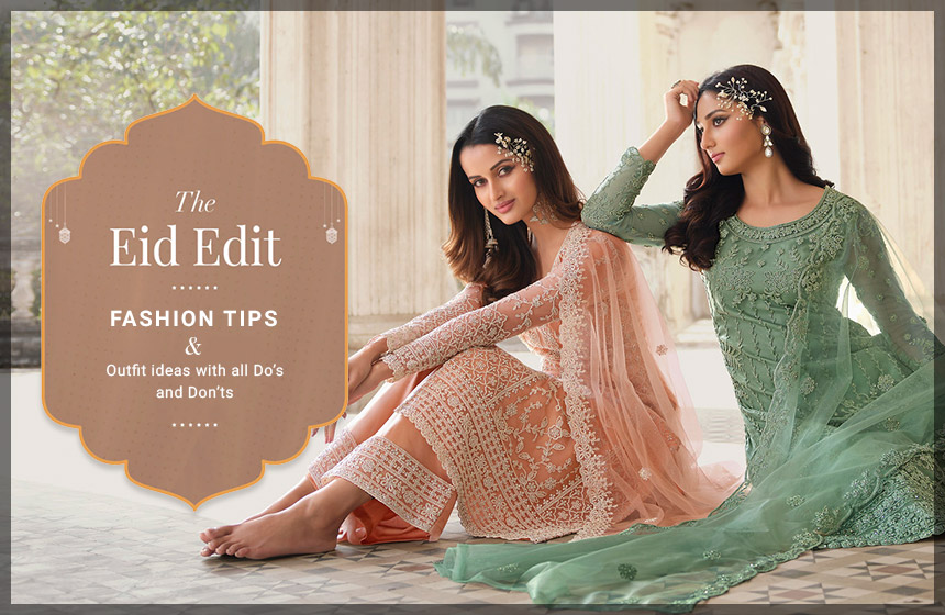 Eid fashion tips and outfit ideas with all Do’s and Don’ts